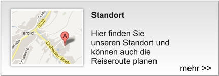 Standort   Hier finden Sie unseren Standort und können auch die Reiseroute planen mehr >>